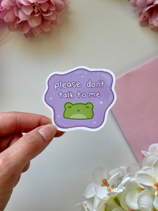 Please Don't Talk To Me Sticker